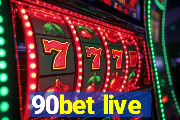 90bet live